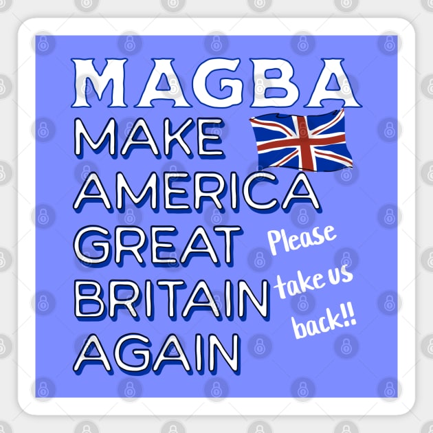 MAGBA Make America Great Britain Again, anti-maga anti-trump design Magnet by Luxinda